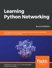 Learning Python Networking. A complete guide to build and deploy strong networking capabilities using Python 3.7 and Ansible  - Second Edition