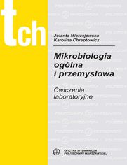Mikrobiologia ogólna i przemysłowa. Ćwiczenia laboratoryjne