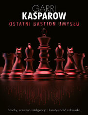 Okładka: "Ostatni bastion umysłu", Garri Kasparow