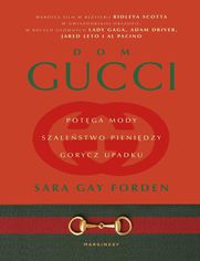 Okładka: "Gucci. Potęga mody, szaleństwo pieniędzy, gorycz upadku", Sara Gay Forden
