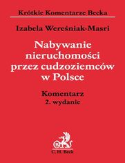 Nabywanie nieruchomości przez cudzoziemców w Polsce. Komentarz. Wydanie 2