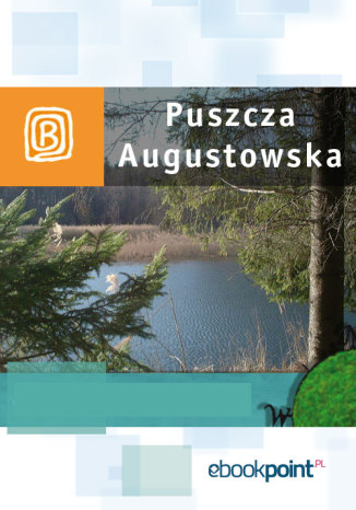 Puszcza Augustowska. Miniprzewodnik