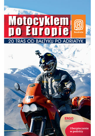 Motocyklem po Europie. 20 tras od Bałtyku po Adriatyk. Wydanie 1