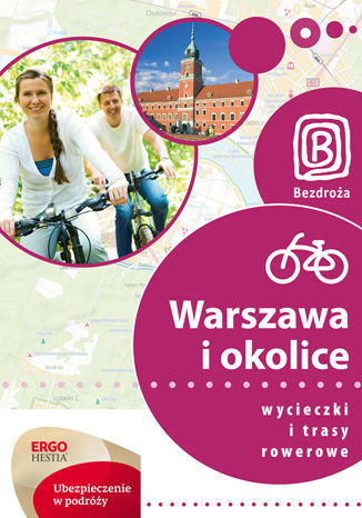 Warszawa i okolice. Wycieczki i trasy rowerowe. Wydanie 1