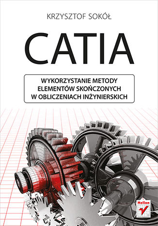 CATIA. Wykorzystanie metody elementów skończonych w obliczeniach inżynierskich