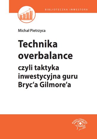 Technika overbalance, czyli taktyka inwestycyjna guru Bryc\