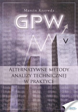 GPW V - Alternatywne metody analizy technicznej w praktyce. Alternatywne metody analizy technicznej w praktyce