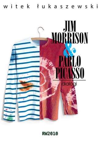 Dialogi 2. Jim Morrison & Pablo Picasso