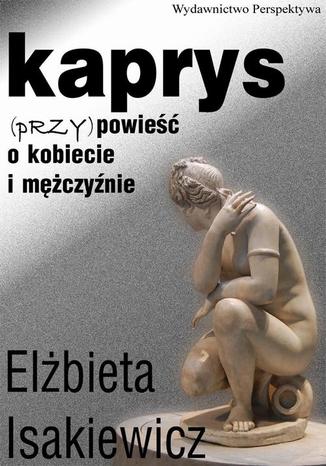 Kaprys (przy)powieść o kobiecie i mężczyźnie