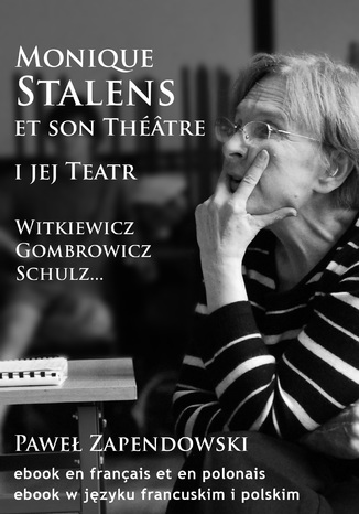 Monique Stalens et son Théâtre. Witkiewicz, Gombrowicz, Schulz