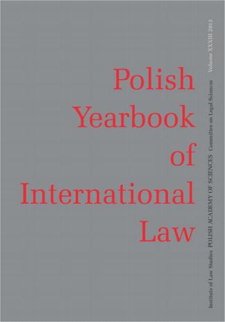 2013 Polish Yearbook of International Law vol. XXXIII - Karolina Wierczyńska: Patrycja Grzebyk: Criminal Responsibility for the Crime of Agression