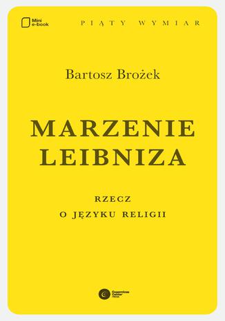 Marzenie Leibniza. Rzecz o języku religii