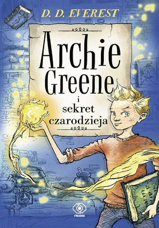 Archie Greene i sekret czarodzieja, t.1