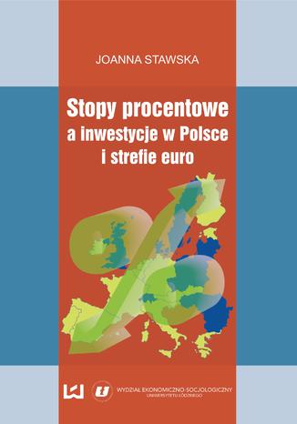 Stopy procentowe a inwestycje w Polsce i strefie euro