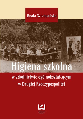 Higiena szkolna w szkolnictwie ogólnokształcącym w Drugiej Rzeczypospolitej