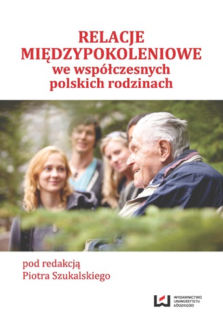 Relacje międzypokoleniowe we współczesnych polskich rodzinach