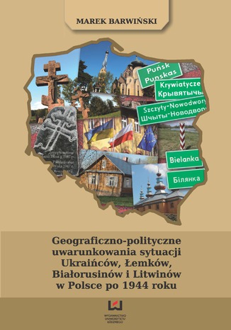 Geograficzno-polityczne uwarunkowania sytuacji Ukraińców, Łemków, Białorusinów i Litwinów w Polsce po 1944 roku