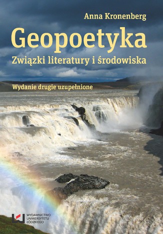 Geopoetyka. Związki literatury i środowiska. Wydanie drugie uzupełnione