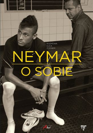 Neymar. O sobie.. Rozmowa ojca z synem 