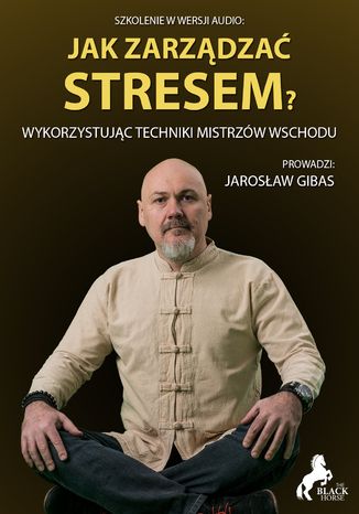 Jak zarządzać stresem? Wykorzystując techniki mistrzów wschodu