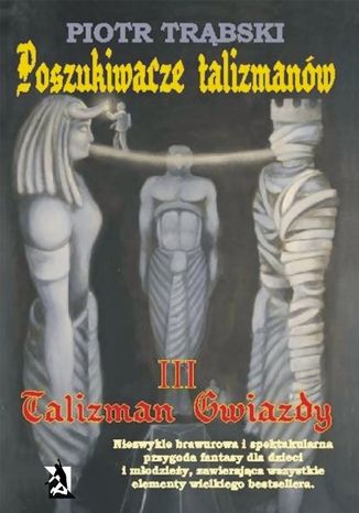 Poszukiwacze talizmanów, tom III: Talizman Gwiazdy