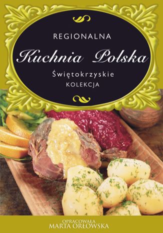 Świętokrzyskie. Regionalna kuchnia polska