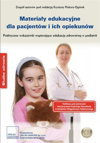 Materiały edukacyjne dla pacjentów i ich opiekunów Praktyczne wskazówki wspierające edukację zdrowotną w pediatrii