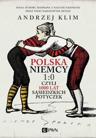 Polska-Niemcy 1:0, czyli 1000 lat sąsiedzkich potyczek