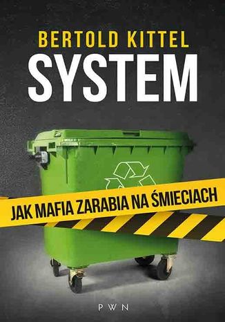 System. Jak mafia zarabia na śmieciach
