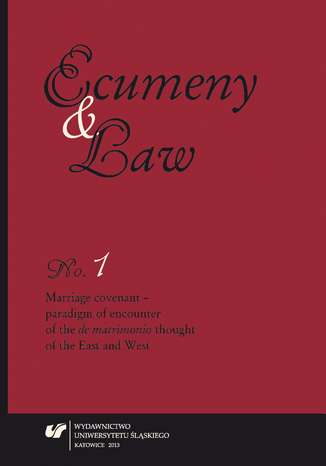 \"Ecumeny and Law\" 2013, No. 1: Marriage covenant - paradigm of encounter of the \"de matrimonio\" thought of the East and West