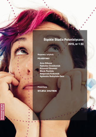 \"Śląskie Studia Polonistyczne\" 2015, nr 1 (6): Rozprawy i artykuły: Pojedynki. Prezentacje: Sylwia Chutnik