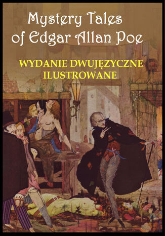 	Mystery Tales of Edgar Allan Poe - Opowieści niesamowite. Wydanie dwujęzyczne ilustrowane