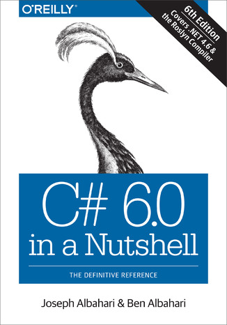 C# 6.0 in a Nutshell. The Definitive Reference. 6th Edition