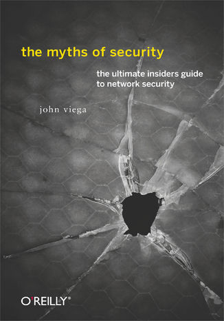 The Myths of Security. What the Computer Security Industry Doesn\
