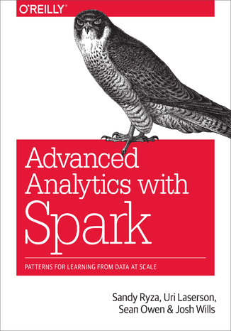 Advanced Analytics with Spark. Patterns for Learning from Data at Scale