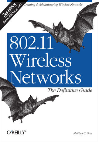 802.11 Wireless Networks: The Definitive Guide. The Definitive Guide. 2nd Edition