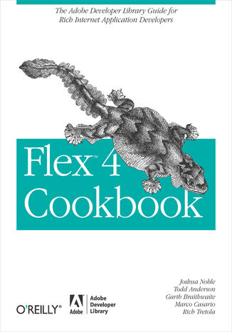 Flex 4 Cookbook. Real-world recipes for developing Rich Internet Applications