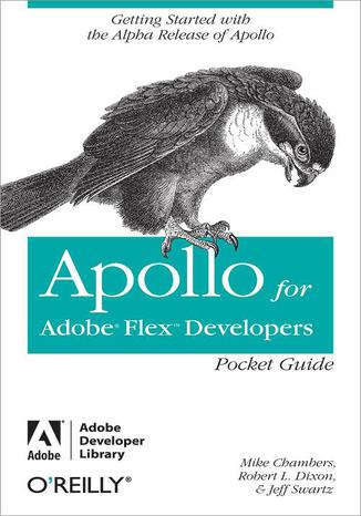 Apollo for Adobe Flex Developers Pocket Guide. A Developer\