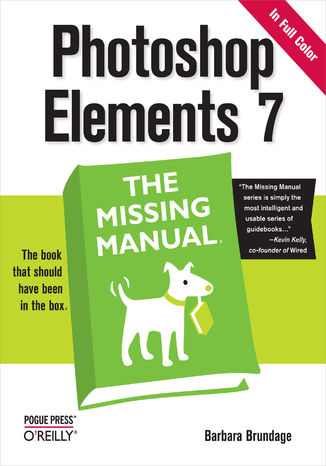 Photoshop Elements 7: The Missing Manual. The Missing Manual