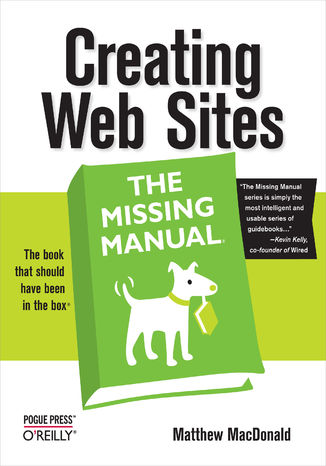 Creating Web Sites: The Missing Manual. The Missing Manual