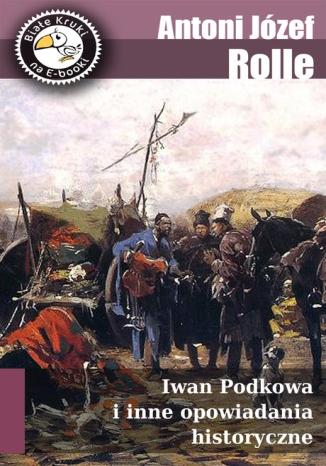 Iwan Podkowa i inne opowiadania historyczne
