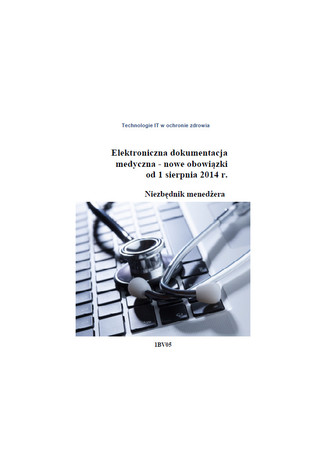 Elektroniczna dokumentacja medyczna - nowe obowiązki od 1 sierpnia 2014 r, Niezbędnik menedżera 