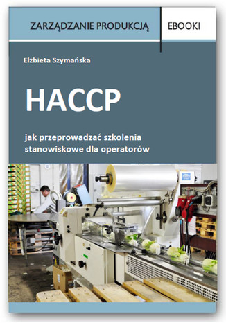 HACCP jak przeprowadzać szkolenia stanowiskowe dla operatorów 
