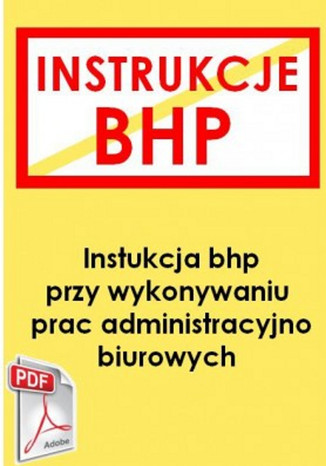 Instrukcja bhp przy wykonywaniu prac administracyjno-biurowych 