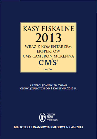 Kasy fiskalne 2013 r, wraz z komentarzem ekspertów CMS Cameron McKenna 