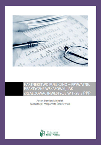 Partnerstwo publiczno - prywatne praktyczne wskazówki, jak zrealizować inwestycję w trybie PPP 