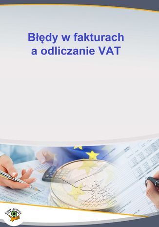 Błędy w fakturach a odliczanie VAT