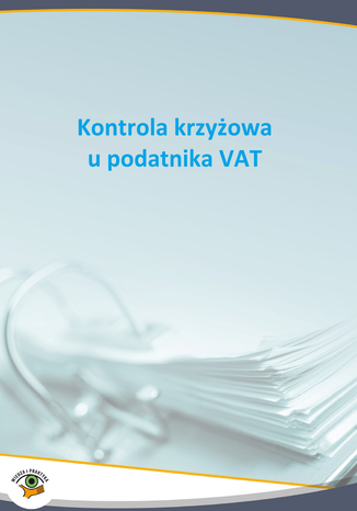 Kontrola krzyżowa u podatnika VAT