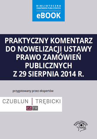 Praktyczny komentarz do nowelizacji ustawy prawo zamówień publicznych z 29 sierpnia 2014 r