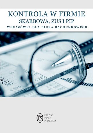 Kontrole w firmie SKARBOWA, PIP ZUS wskazówki dla biur rachunkowych